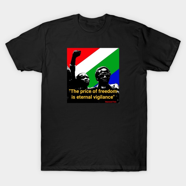 Desmond Tutu quote - "The price of freedom is eternal vigilance" T-Shirt by Tony Cisse Art Originals